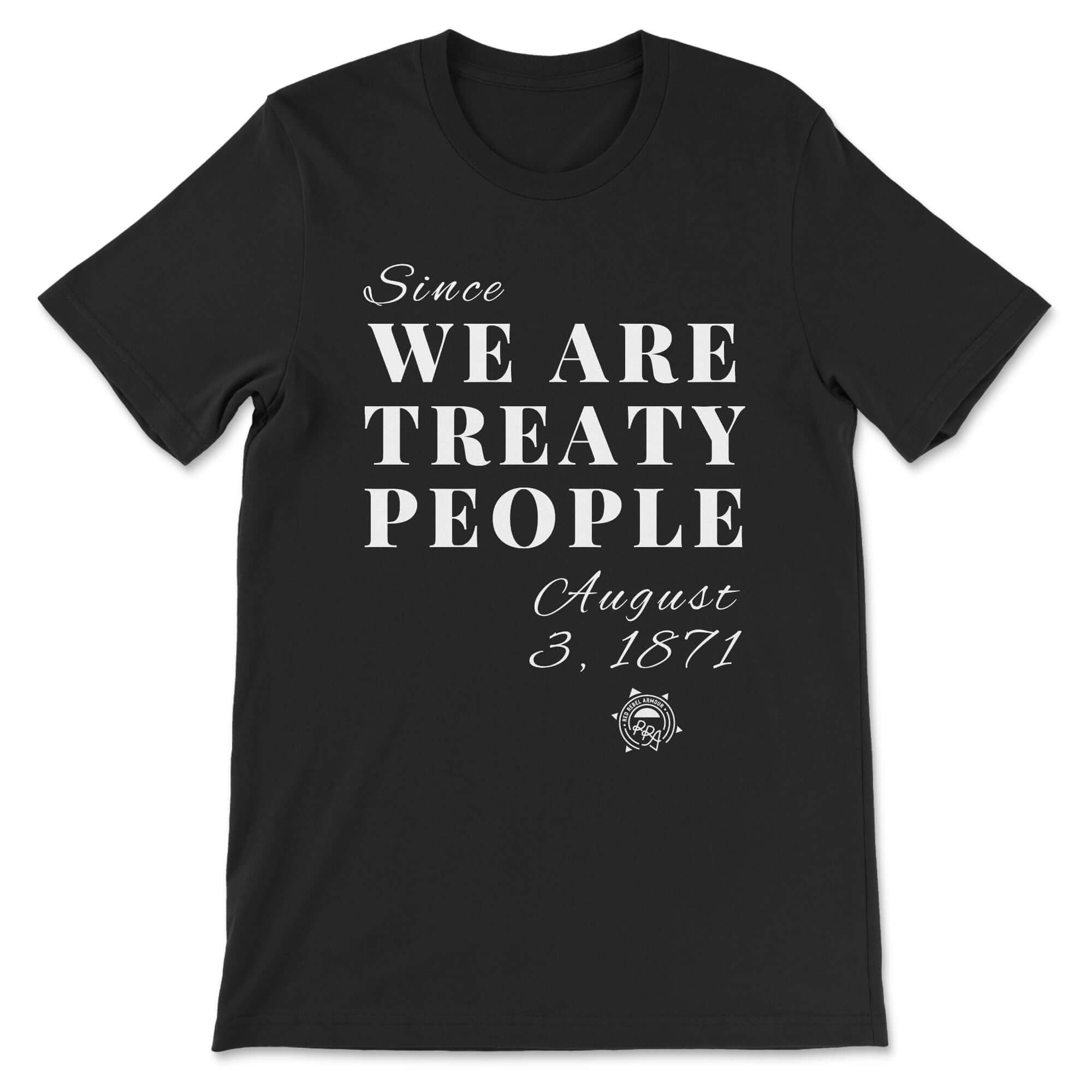 Black t-shirt with white text 'Since WE ARE TREATY PEOPLE August 3, 1871' on a white background